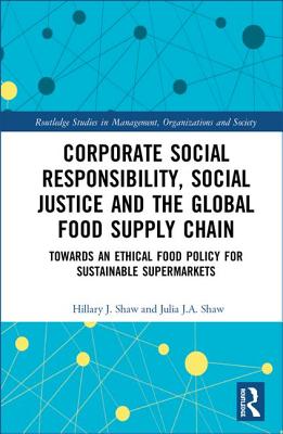 Corporate Social Responsibility, Social Justice and the Global Food Supply Chain
