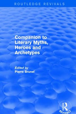 Companion to Literary Myths, Heroes and Archetypes