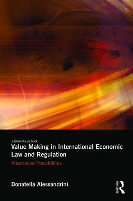 Value Making in International Economic Law and Regulation