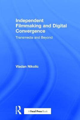 Independent Filmmaking and Digital Convergence