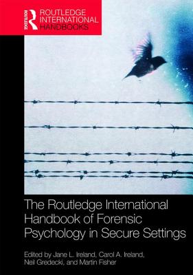 The Routledge International Handbook of Forensic Psychology in Secure Settings