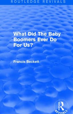 What Did The Baby Boomers Ever Do For Us?