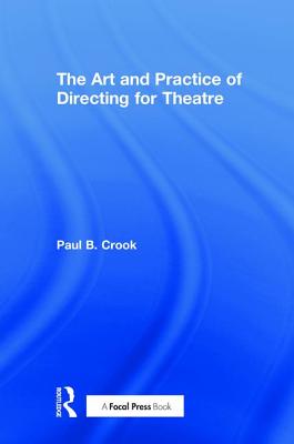 The Art and Practice of Directing for Theatre