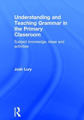 Understanding and Teaching Grammar in the Primary Classroom