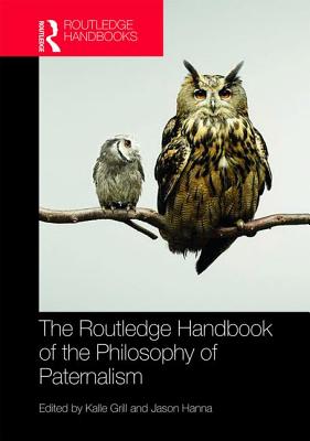 The Routledge Handbook of the Philosophy of Paternalism