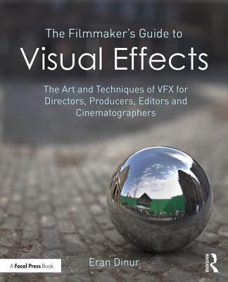 The Filmmaker's Guide to Visual Effects