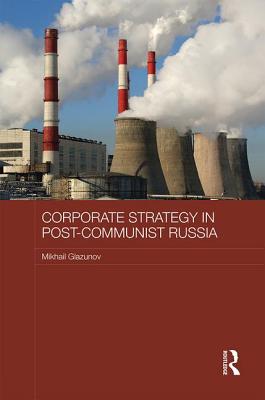 Corporate Strategy in Post-Communist Russia