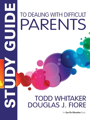 Study Guide to Dealing with Difficult Parents