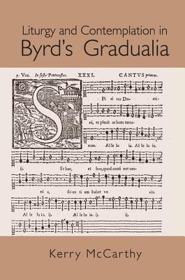 Liturgy and Contemplation in Byrd's Gradualia