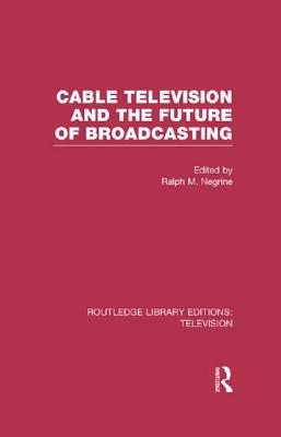 Cable Television and the Future of Broadcasting