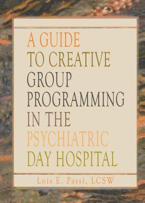 A Guide to Creative Group Programming in the Psychiatric Day Hospital