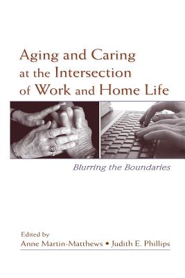 Aging and Caring at the Intersection of Work and Home Life