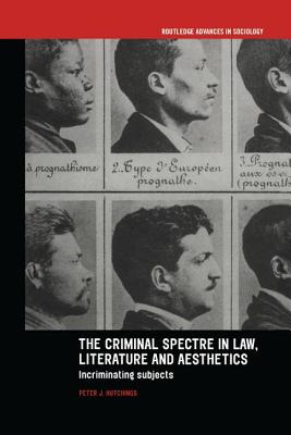 The Criminal Spectre in Law, Literature and Aesthetics