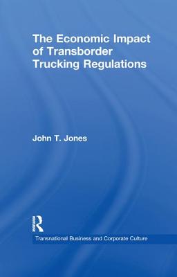 The Economic Impact of Transborder Trucking Regulations