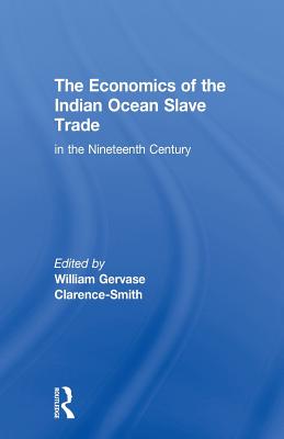 The Economics of the Indian Ocean Slave Trade in the Nineteenth Century