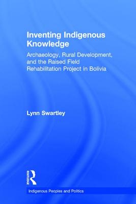 Inventing Indigenous Knowledge