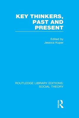 Key Thinkers, Past and Present (RLE Social Theory)