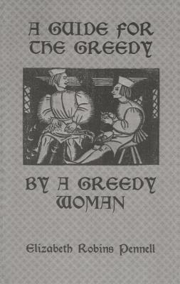 A Guide For The Greedy: By A Greedy Woman