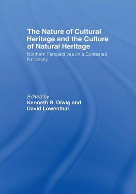 The Nature of Cultural Heritage, and the Culture of Natural Heritage