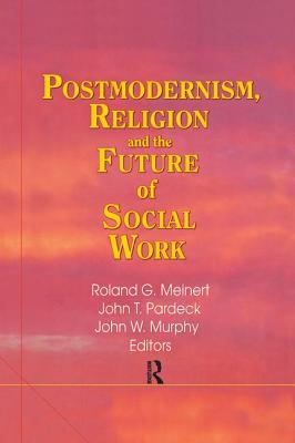 Postmodernism, Religion, and the Future of Social Work