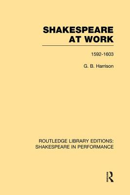 Shakespeare at Work, 1592-1603