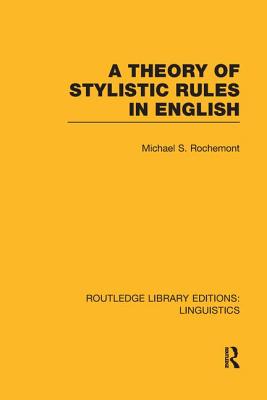 A Theory of Stylistic Rules in English (RLE Linguistics A: General Linguistics)