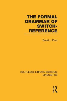 The Formal Grammar of Switch-Reference (RLE Linguistics B: Grammar)