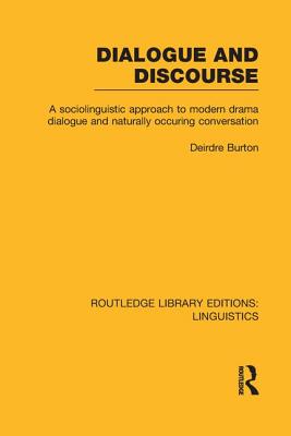 Dialogue and Discourse (RLE Linguistics C: Applied Linguistics)