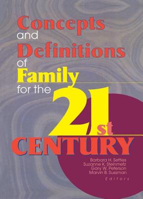 Concepts and Definitions of Family for the 21st Century