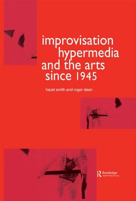 Improvisation Hypermedia and the Arts since 1945