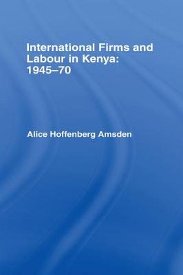 International Firms and Labour in Kenya 1945-1970