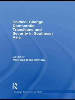 Political Change, Democratic Transitions and Security in Southeast Asia