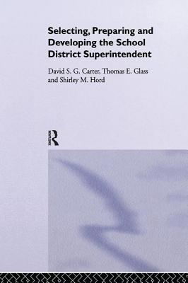 Selecting, Preparing And Developing The School District Superintendent