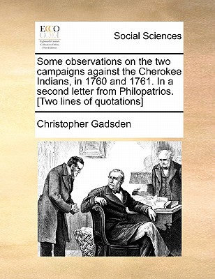 Some Observations on the Two Campaigns Against the Cherokee Indians, in 1760 and 1761. in a Second Letter from Philopatrios. [Two Lines of Quotations]