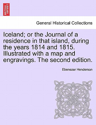 Iceland; or the Journal of a residence in that island, during the years 1814 and 1815. Illustrated with a map and engravings. The second edition.