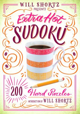 Will Shortz Presents Extra Hot Sudoku: 200 Hard Puzzles