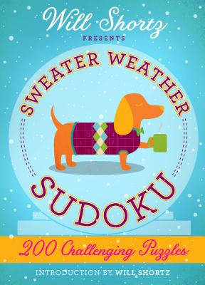 Will Shortz Presents Sweater Weather Sudoku: 200 Challenging Puzzles