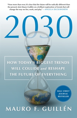 2030: How Today''s Biggest Trends Will Collide and Reshape the Future of Everything