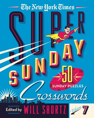 The New York Times Super Sunday Crosswords Volume 7