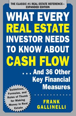 What Every Real Estate Investor Needs to Know About Cash Flow... And 36 Other Key Financial Measures, Updated Edition