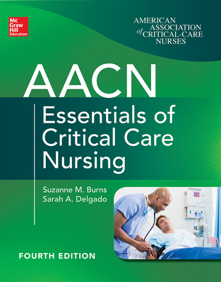 AACN Essentials of Critical Care Nursing, Fourth Edition