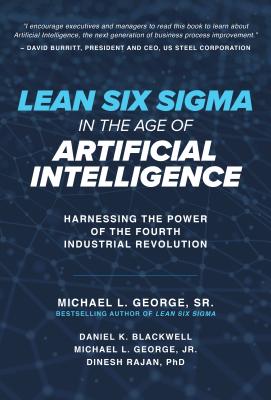 Lean Six Sigma in the Age of Artificial Intelligence: Harnessing the Power of the Fourth Industrial Revolution