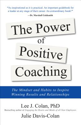 The Power of Positive Coaching: The Mindset and Habits to Inspire Winning Results and Relationships