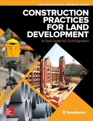 Construction Practices for Land Development: A Field Guide for Civil Engineers