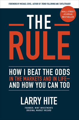 The Rule: How I Beat the Odds in the Markets and in Life-and How You Can Too