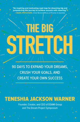 The Big Stretch: 90 Days to Expand Your Dreams, Crush Your Goals, and Create Your Own Success