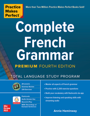 Practice Makes Perfect: Complete French Grammar, Premium Fourth Edition