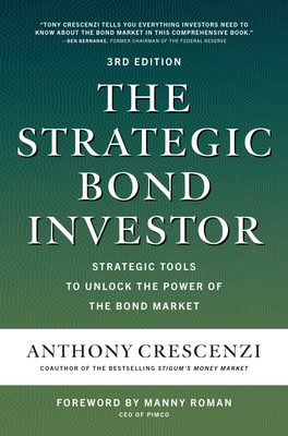 The Strategic Bond Investor, Third Edition: Strategic Tools to Unlock the Power of the Bond Market