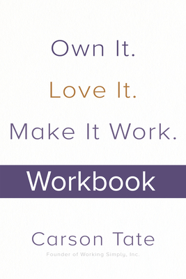 Own It. Love It. Make It Work.: How to Make Any Job Your Dream Job. Workbook