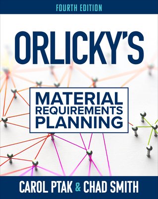 Orlicky's Material Requirements Planning, Fourth Edition